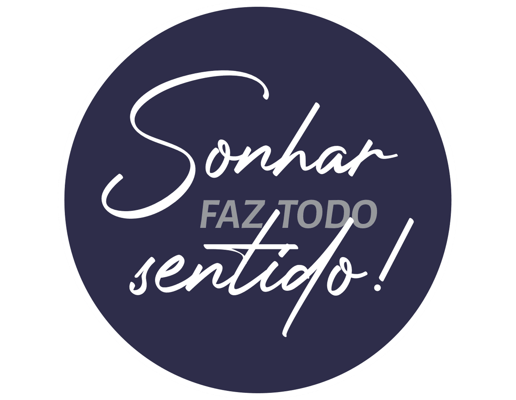 Sonhar faz todo sentido!
